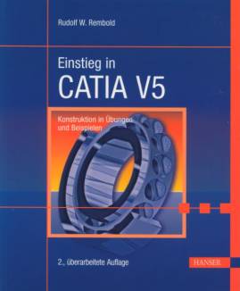Einstieg in CATIA V5 Konstruktion in Übungen und Beispielen