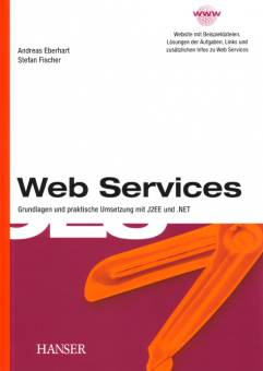 Web Services Grundlagen und praktische Umsetzung mit J2EE und .NET Website mit Beispieldateien, Lösungen der Aufgaben, Links und zusätzlichen Infos zu Web Services