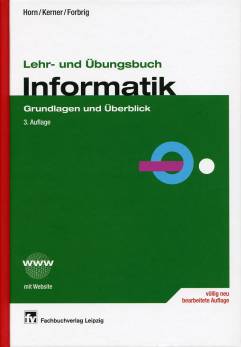 Lehr- und Übungsbuch Informatik Grundlagen und Überblick 3. Auflage 
völlig neu bearbeitete Auflage 

mit Website