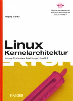 Linux Kernelarchitektur Konzepte, Strukturen und Algorithmen von Kernel 2.6 Anhänge zum Download und zusätzliche Informationen auf www.linux-kernel.de