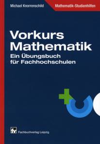 Vorkurs Mathematik Ein Übungsbuch für Fachhochschulen Mathematik-Studienhilfen