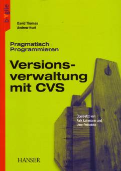 Pragmatisch Programmieren - Versionsverwaltung mit CVS  Übersetzt von Falk Lehmann und Uwe Petschke