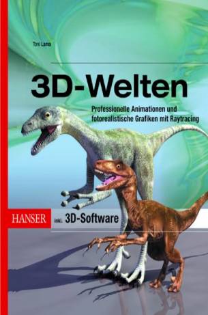 3D-Welten, m. CD-ROM  Professionelle Animationen und fotorealistische Grafiken mit Raytracing