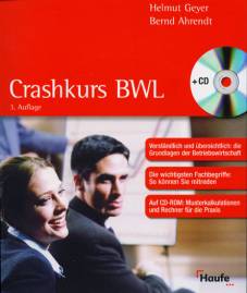 Crashkurs BWL 3. Auflage Verständlich und übersichtlich: die Grundlagen der Betriebswirtschaft
Die wichtigsten Fachbegriffe: So können Sie mitreden
Auf CD-ROM: Musterkalkulationen und Rechner für die Praxis