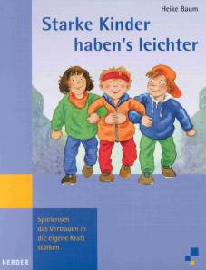 Starke Kinder haben's leichter. Spielerisch das Vertrauen in die eigene Kraft stärken.