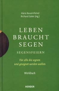 Leben braucht Segen Für alle die segnen und gesegnet werden wollen Werkbuch