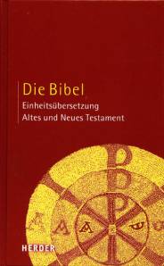 Die Bibel Einheitsübersetzung Altes und Neues Testament