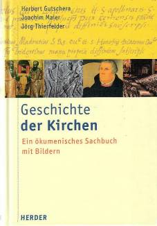 Geschichte der Kirchen Ein ökumenisches Sachbuch mit Bildern