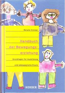 Handbuch der Bewegungserziehung Grundlagen für Ausbildung und pädagogische Praxis 1. Ausgabe der überarbeiteten und erweiterten Neuausgabe
(14. Gesamtauflage)