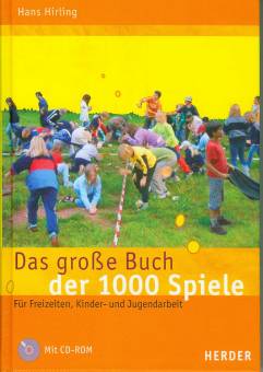 Das große Buch der 1000 Spiele Für Freizeiten, Kinder -und Jugendarbeit mit CD-ROM