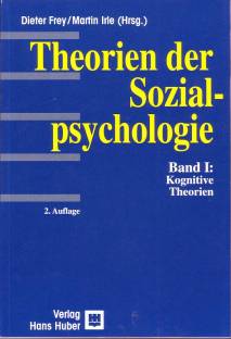 Theorien der Sozialpsychologie Band.1: Kognitive Theorien Zweite, vollständig überarbeitete und erweiterte Auflage 1993, 2. Nachdruck 2001 / 1. Aufl. 1984
