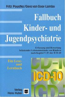 Fallbuch Kinder- und Jugendpsychiatrie Erfassung und Bewertung belastender Lebensumstände von Kindern nach Kapitel V (F) der ICD-10. Ein Lese- und Lernbuch