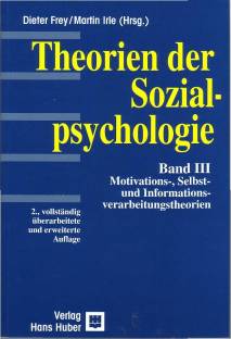Theorien der Sozialpsychologie Band 3: Motivations-, Selbst- und Informationsverarbeitungstheorien 2., vollständig überarbeitete und erweiterte Auflage