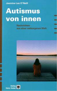 Autismus von innen Nachrichten aus einer verborgenen Welt Amerikanische Originalausgabe: 