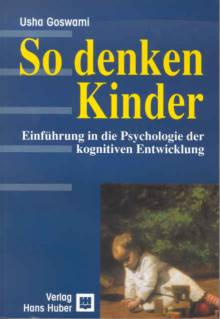 So denken Kinder Einführung in die Psychologie der kognitiven Entwicklung