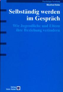 Selbständig werden im Gespräch Wie Jugendliche und Eltern ihre Beziehung verändern