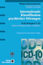 Internationale Klassifikation psychischer Störungen ICD-10 Kapitel V (F). Klinisch-diagnostische Leitlinien Übersetzt und herausgegeben von H. Dilling, W. Mombour, M. H. Schmidt unter Mitarbeit von E. Schulte-Markwort. 5., durchges. u. erg. Aufl. 2005. 369 S., Kt