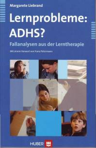 Lernprobleme ADHS? Fallanalysen aus der Lerntherapie Mit einem Vorwort von Franz Petermann