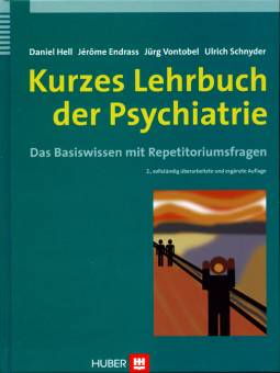 Kurzes Lehrbuch der Psychiatrie Das Basiswissen mit Repetitoriumsfragen 2., vollständig überarbeitete und ergänzte Auflage