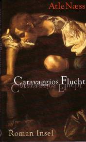 Caravaggios Flucht Roman Aus dem Norwegischen von Angelika Gundlach