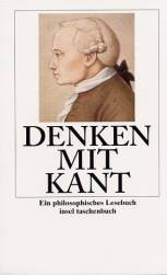 Denken mit Kant Ein philosophisches Lesebuch