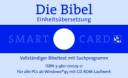 Die Bibel. Smart-Card Einheitsübersetzung Vollständiger Bibeltext mit Suchprogramm
Für alle PCs ab Windows 95 mit CD-Rom-Laufwerk