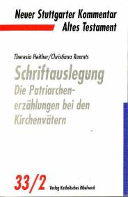 Schriftauslegung: Die Patriarchenerzählungen bei den Kirchenvätern Neuer Stuttgarter Kommentar, Altes Testament, Bd.33/2