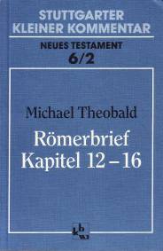 Römerbrief, Kapitel 12-16 Stuttgarter Kleiner Kommentar, Neues Testament 2. Aufl.