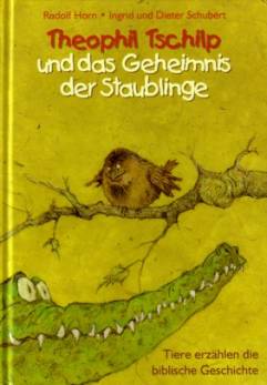 Theophil Tschilp und das Geheimnis der Staublinge Tiere erzählen die biblische Geschichte