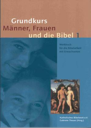 Grundkurs Männer, Frauen und die Bibel Werkbuch für die Bibelarbeit mit Erwachsenen 2 Bände