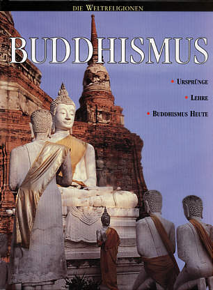Buddhismus Ursprünge - Lehre - Buddhismus heute