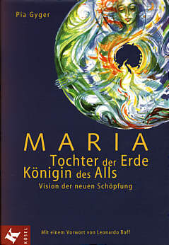 Maria Tochter der Erde, Königin des Alls - Vision der neuen Schöpfung