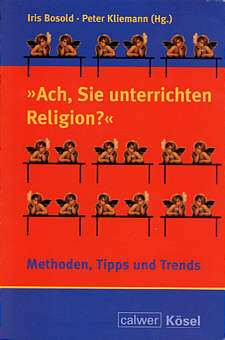 Ach, Sie unterrichten Religion? Methoden - Tipps und Trends