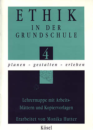 Ethik in der Grundschule. 

Planen - gestalten - erleben 4 (Jahrgangsstufe 4. Lehrermappe mit Arbeitsblättern)