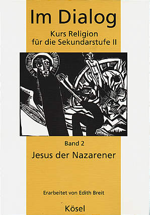 Im Dialog - Kurs Religion für die Sekundarstufe II Band 2 - Jesus der Nazarener