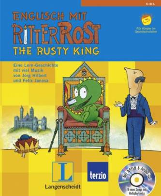 Englisch mit Ritter Rost - The Rusty King Eine Lerngeschichte mit viel Musik