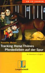 Tracking Horse Thieves - Pferdedieben auf der Spur An Adventure in English Ab 10 Jahren