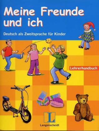 Meine Freunde und ich Deutsch als Zweitsprache für Kinder Lehrerhandbuch mit Kopiervorlagen und Audio-CD