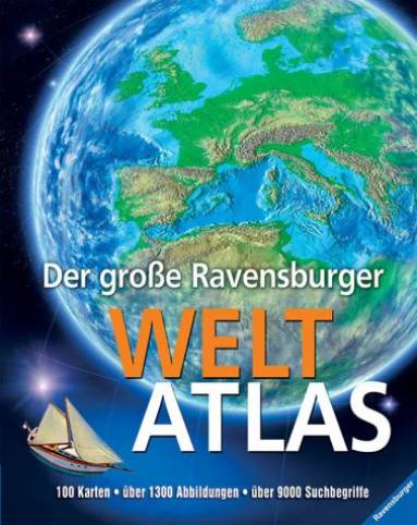 Der große Ravensburger Weltatlas 100 Karten - über 1300 Abbildungen - über 9000 Suchbegriffe