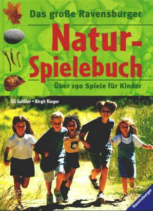 Das große Ravensburger Natur- Spielebuch. Über 190 Spiele für Kinder. ( Ab 2 J.)