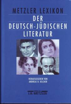 Metzler Lexikon der deutsch-jüdischen Literatur Jüdische Autorinnen und Autoren deutscher Sprache von der Aufklärung bis zur Gegenwart
