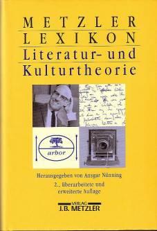 Metzler Lexikon Literatur- und Kulturtheorie Ansätze - Personen - Grundbegriffe 2., überarbeitete und erweiterte Auflage
