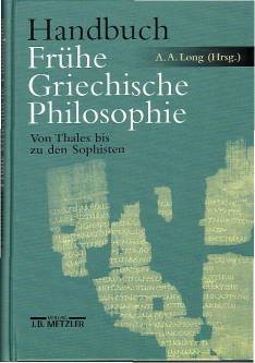 Handbuch Frühe Griechische Philosophie Von Thales bis zu den Sophisten Aus dem Englischen von Karlheinz Hülser
