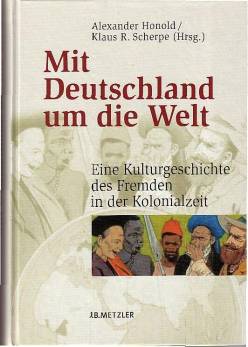 Mit Deutschland um die Welt Eine Kulturgeschichte des Fremden in der Kolonialzeit