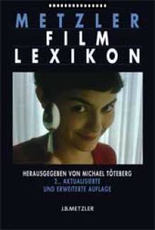 Metzler Film Lexikon 2., aktualisierte und erweiterte Auflage