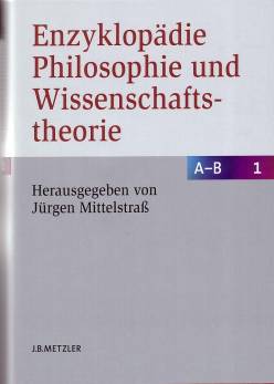 Enzyklopädie Philosophie und Wissenschaftstheorie Band 1: A - B 2., neubearbeitete und wesentlich ergänzte Auflage

angelegt auf 8 Bände:
Band 1: September 2005
Band 8: April 2009