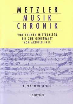 Metzler Musik Chronik vom frühen Mittelater bis zur Gegenwart 2., erweiterte Auflage