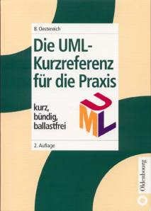Die UML- Kurzreferenz für die Praxis Kurz, bündig, ballastfrei 2. Auflage