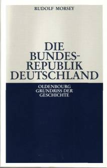 Die Bundesrepublik Deutschland Entstehung und Entwicklung bis 1969 4., überarbeitete und erweiterte Auflage
