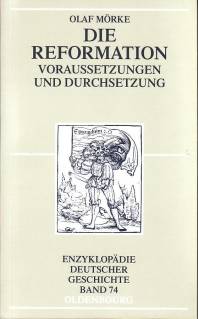 Die Reformation Voraussetzungen und Durchsetzung Enzyklopädie deutscher Geschichte, Band 74